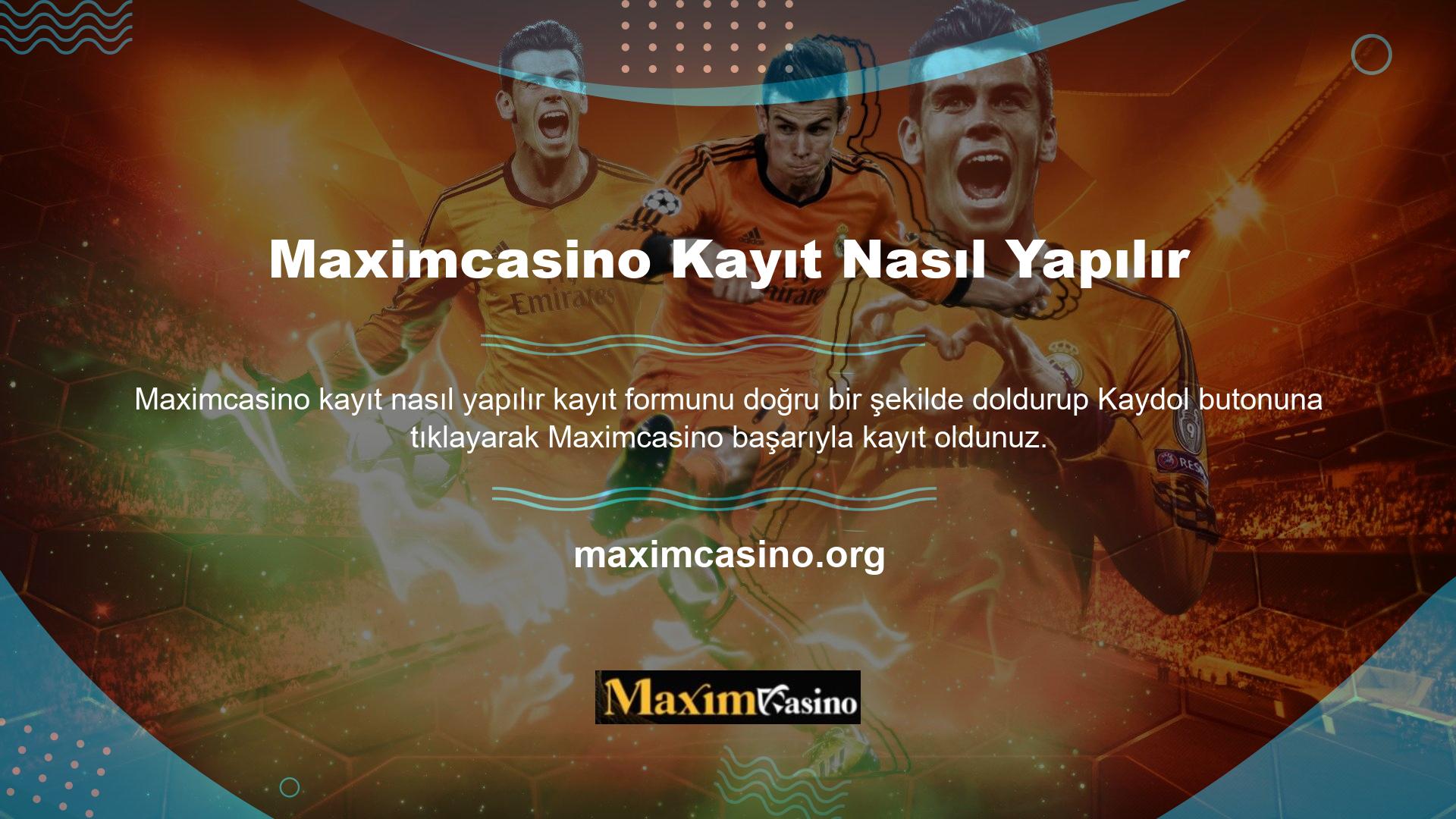 Maximcasino web sitesi üyeliği